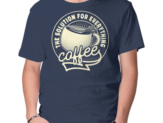 Coffee The Solution For Everything