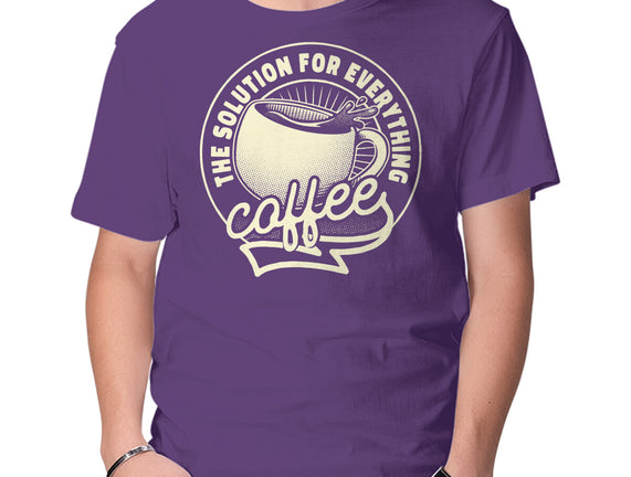 Coffee The Solution For Everything