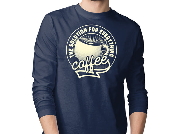 Coffee The Solution For Everything