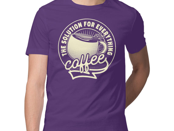 Coffee The Solution For Everything