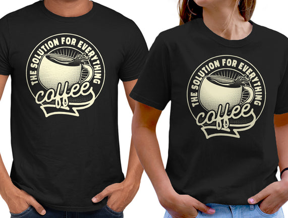 Coffee The Solution For Everything