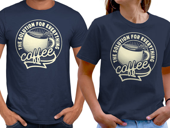 Coffee The Solution For Everything
