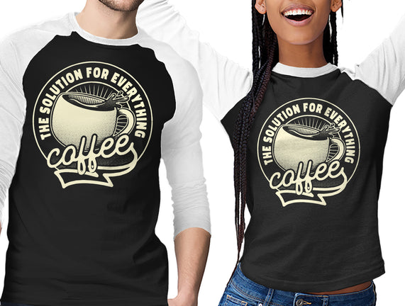Coffee The Solution For Everything