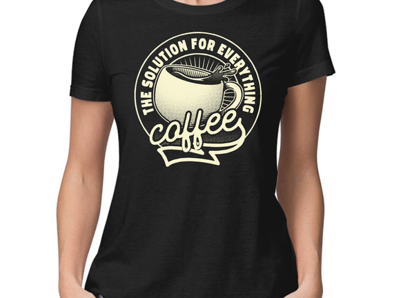 Coffee The Solution For Everything