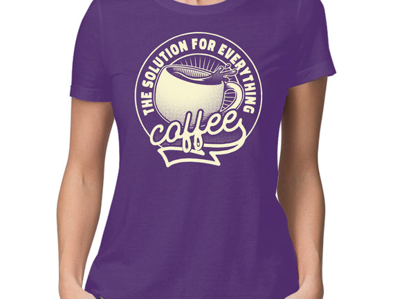 Coffee The Solution For Everything