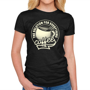 Coffee The Solution For Everything