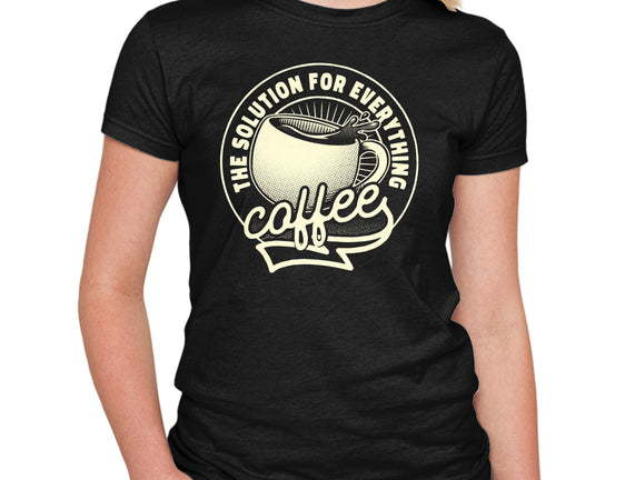 Coffee The Solution For Everything