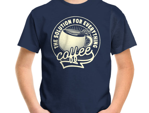 Coffee The Solution For Everything