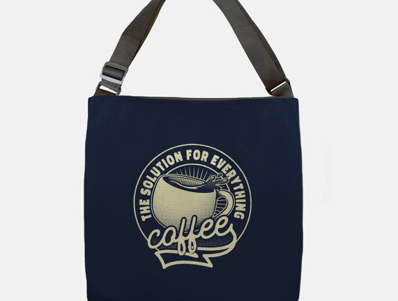 Coffee The Solution For Everything