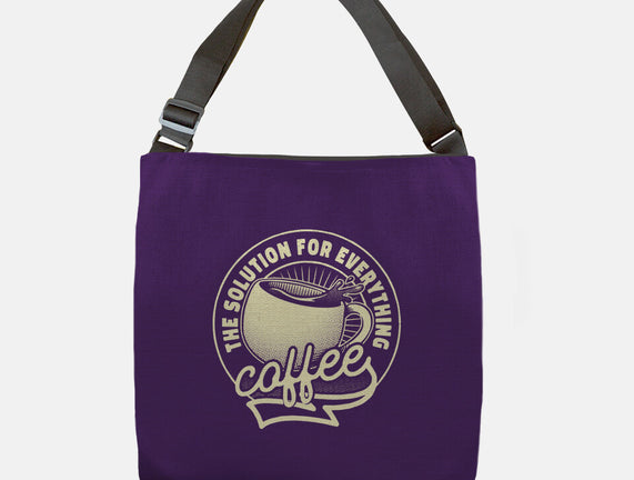 Coffee The Solution For Everything