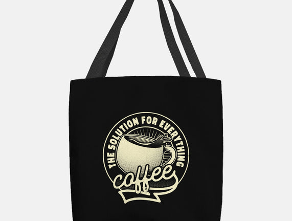 Coffee The Solution For Everything