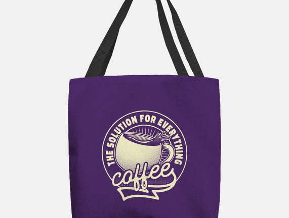 Coffee The Solution For Everything