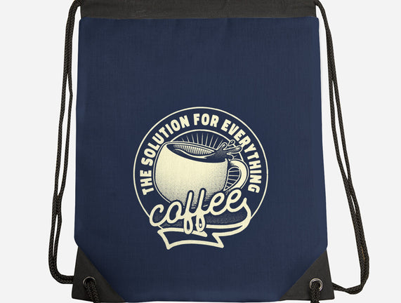 Coffee The Solution For Everything
