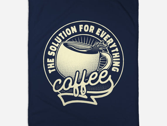 Coffee The Solution For Everything