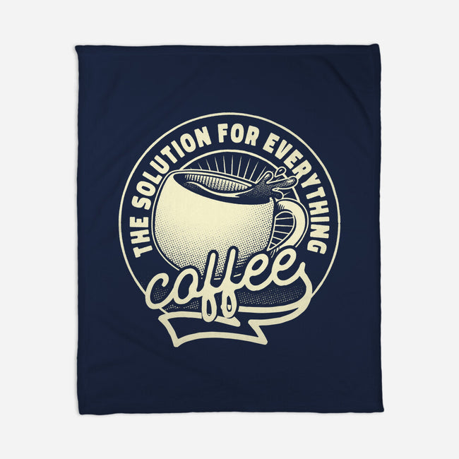 Coffee The Solution For Everything-None-Fleece-Blanket-tobefonseca