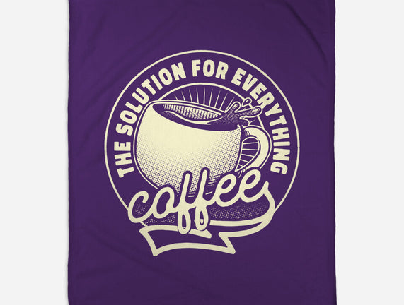 Coffee The Solution For Everything
