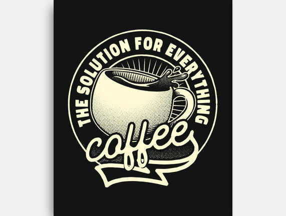 Coffee The Solution For Everything