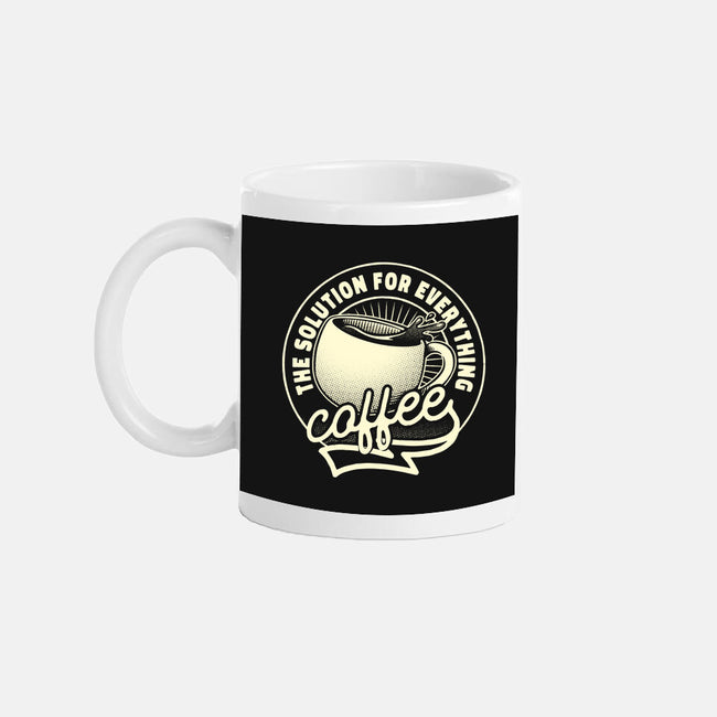 Coffee The Solution For Everything-None-Mug-Drinkware-tobefonseca