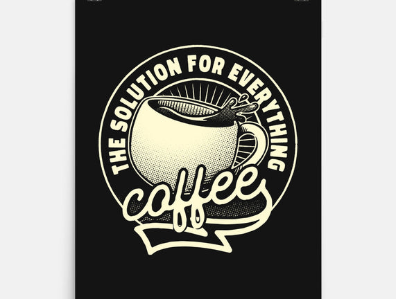 Coffee The Solution For Everything