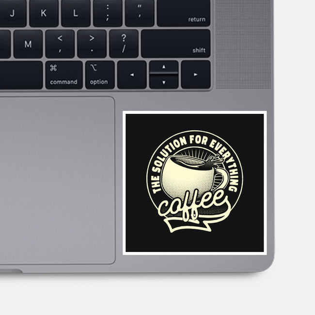 Coffee The Solution For Everything-None-Glossy-Sticker-tobefonseca