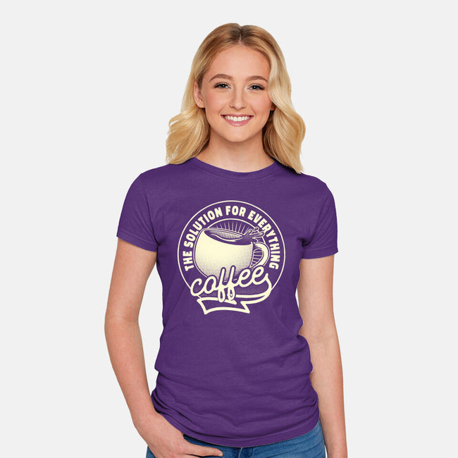 Coffee The Solution For Everything-Womens-Fitted-Tee-tobefonseca