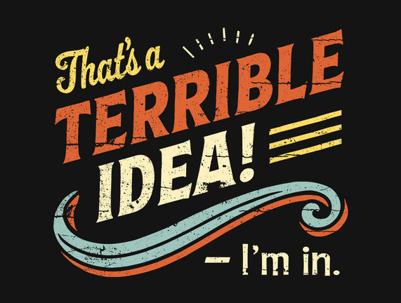 Terrible Idea