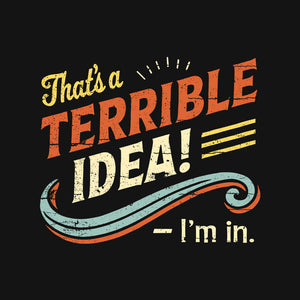 Terrible Idea