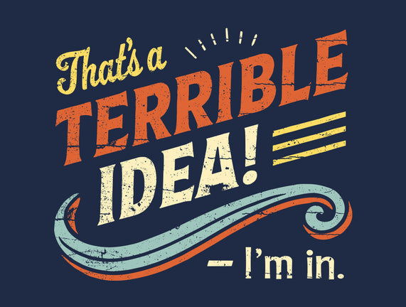 Terrible Idea