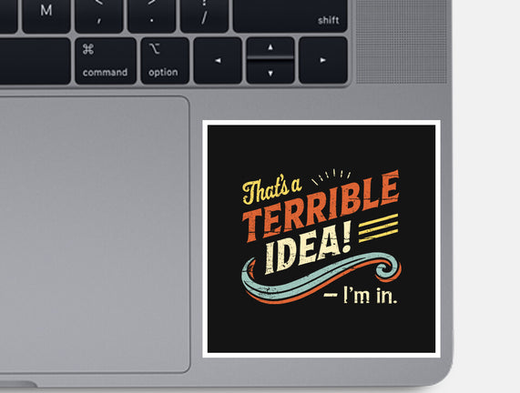 Terrible Idea