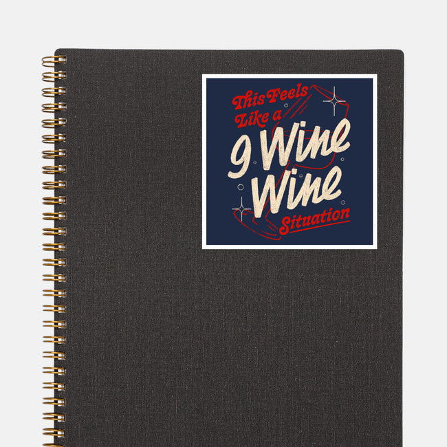 9 Wine Wine Situation-None-Glossy-Sticker-koalastudio