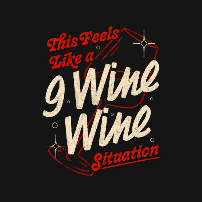 9 Wine Wine Situation-None-Matte-Poster-koalastudio