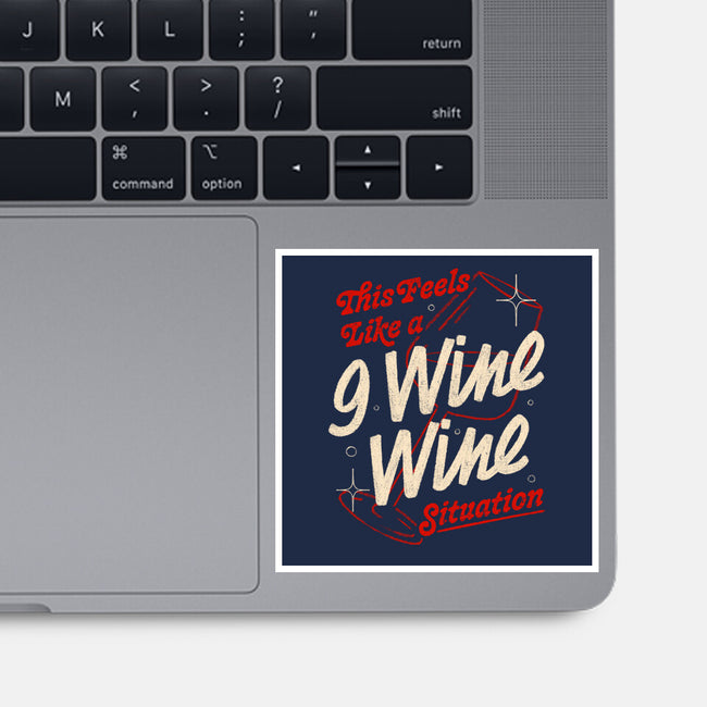 9 Wine Wine Situation-None-Glossy-Sticker-koalastudio