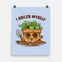 I Soiled Myself-None-Matte-Poster-kg07