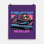 Fast Or Last-None-Matte-Poster-glitchygorilla