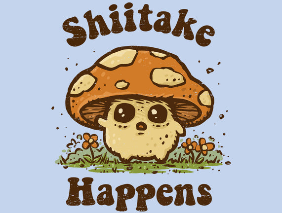 Shiitake Happens