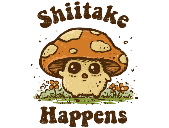 Shiitake Happens