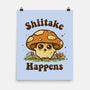 Shiitake Happens-None-Matte-Poster-kg07