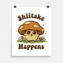 Shiitake Happens-None-Matte-Poster-kg07