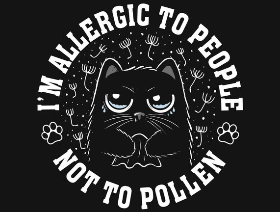 I'm Allergic To People Not Pollen