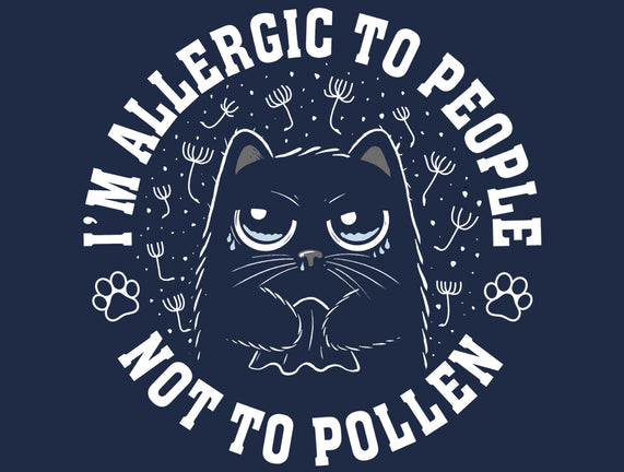 I'm Allergic To People Not Pollen
