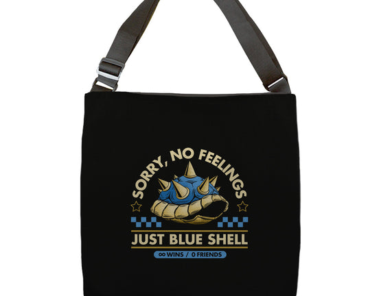 Sorry No Feelings Just Blue Shell