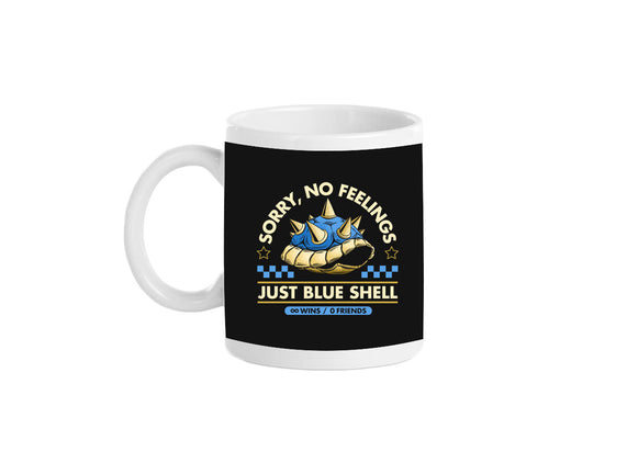 Sorry No Feelings Just Blue Shell