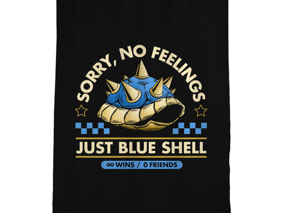 Sorry No Feelings Just Blue Shell