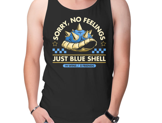 Sorry No Feelings Just Blue Shell