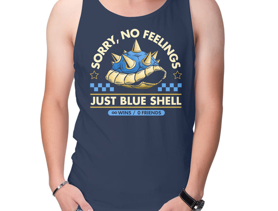 Sorry No Feelings Just Blue Shell