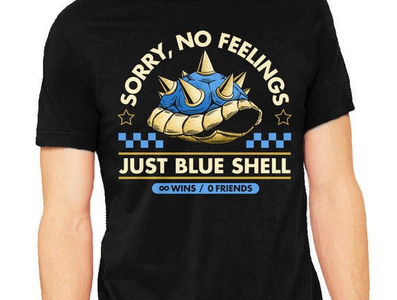 Sorry No Feelings Just Blue Shell