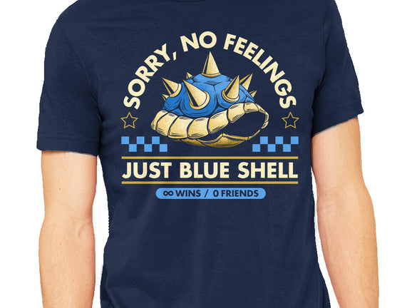 Sorry No Feelings Just Blue Shell