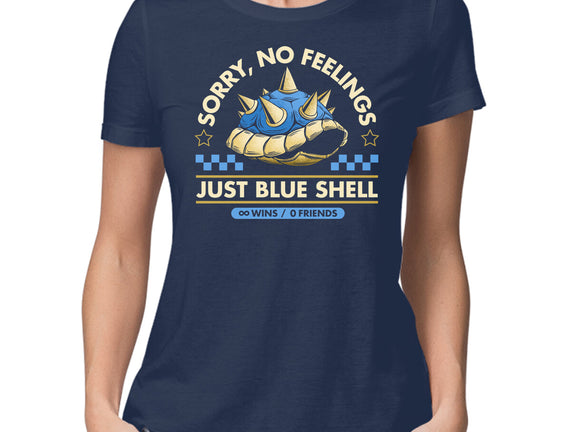 Sorry No Feelings Just Blue Shell