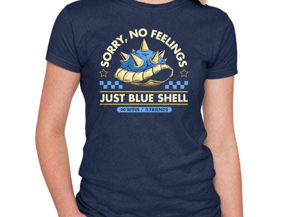Sorry No Feelings Just Blue Shell