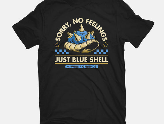 Sorry No Feelings Just Blue Shell